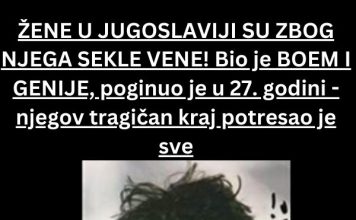 ŽENE U JUGOSLAVIJI SU ZBOG NJEGA SEKLE VENE! Bio je BOEM I GENIJE, poginuo je u 27. godini – njegov tragičan kraj potresao je sve