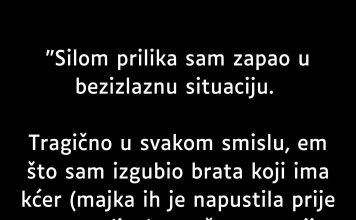 Silom prilika sam zapao u bezizlaznu situaciju…