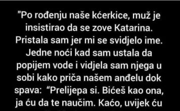 “Po rođenju naše kćerkice, muž je insistirao da se zove Katarina…”