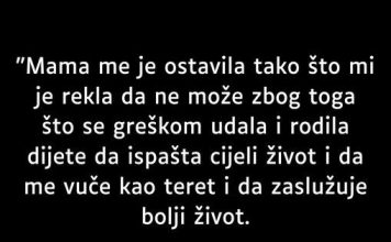 Majka me ostavila sa osam godina i rekla da sam NJENA GREŠKA…
