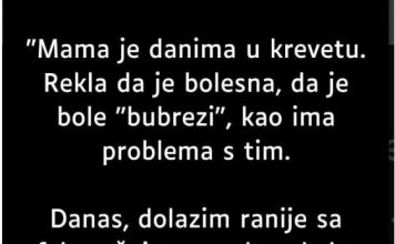 Moja majka je već nekoliko dana u krevetu…