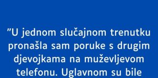 “U jednom slučajnom trenutku pronašla sam poruke s drugim djevojkama…”