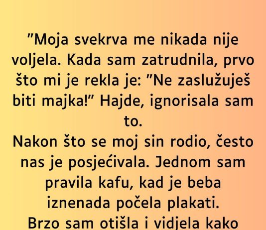 “Moja svekrva me nikada nije voljela…”