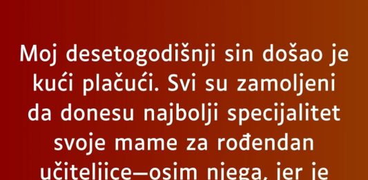 Moj desetogodišnji sin došao je kući plačući…”