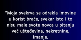 “Moja svekrva se odrekla imovine u korist braće…”