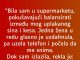 “Bila sam u supermarketu…”
