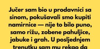 Jučer sam bio u prodavnici sa sinom, pokušavali smo kupiti namirnice…