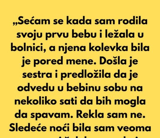 „Sećam se pre 17 godina, kada sam rodila svoju prvu bebu i ležala u bolničkoj sobi”