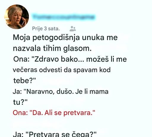 Tiha poruka moje unuke koja me je naterala da odmah krenem ka njihovoj kući