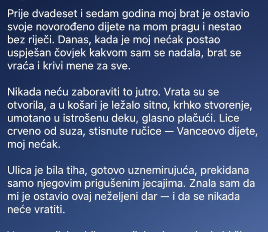 Prije dvadeset i sedam godina, moj brat je ostavio svoje novorođenče na mom pragu i nestao bez ijedne riječi… Danas, kada je moj nećak postao ostvareni čovjek kakvom sam se nadala, moj brat se vraća i mene krivi za sve.