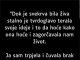 “Dok je svekrva bila živa stalno je tvrdoglavo terala svoje…”