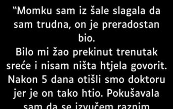 “Momku sam iz šale slagala da sam trudna…”