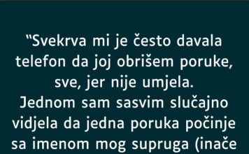 “Svekrva mi je često davala telefon da joj obrišem poruke, sve, jer nije umjela…”