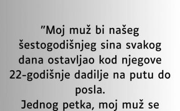 “Moj muž bi našeg šestogodišnjeg sina svakog dana ostavljao kod njegove 22-godišnje dadilje”