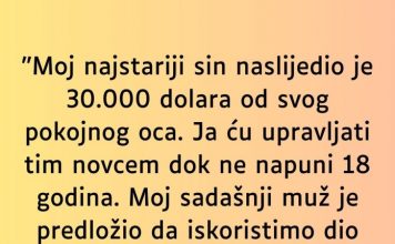 „Moj najstariji sin naslijedio je 30.000 dolara od svog pokojnog oca…
