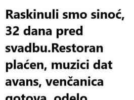 Raskinuli smo sinoć, 32 dana pred svadbu