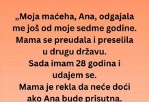“Maćeha, Ana, odgajala me još od moje sedme godine ali na dan vjenčanja…