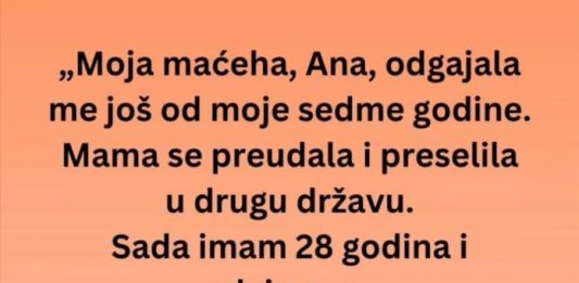 “Maćeha, Ana, odgajala me još od moje sedme godine ali na dan vjenčanja…
