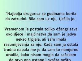 “Najbolja drugarica se godinama borila da zatrudni…”