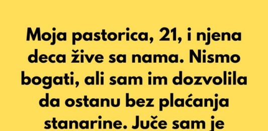 Moja pastorica, 21, i njena deca žive sa nama….