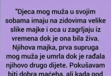 “Djeca mog muža u svojim sobama imaju na zidovima velike slike majke i oca u zagrljaju iz vremena dok je ona bila živa.”