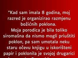 “SA 8 godina moj razred je pravio razmjenu Božićnih poklona a moja porodica je tako siromašna bila…”