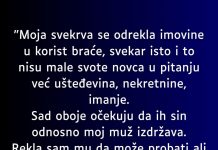 “Svekrva se odrekla svoje imovine u korist brace a od nas sada ocekuje da je uzdrzavamo…”