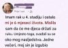 Imam još šest meseci života i upravo sam donela odluku koju mi deca nikada neće oprostiti