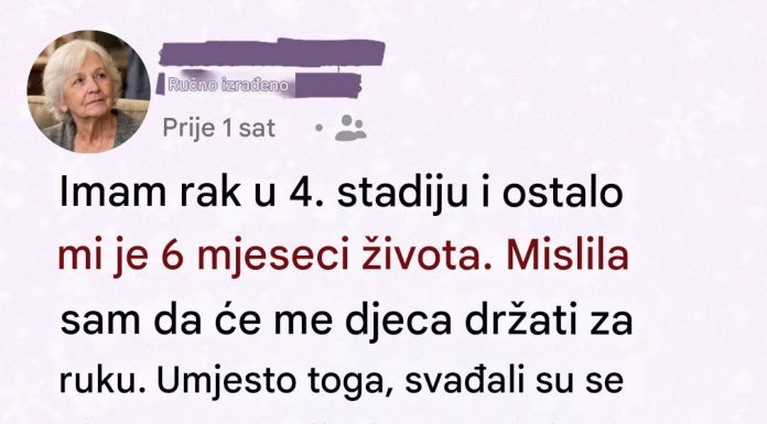 Imam još šest meseci života i upravo sam donela odluku koju mi deca nikada neće oprostiti