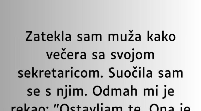 Zatekla sam muža kako večera sa svojom sekretaricom…”