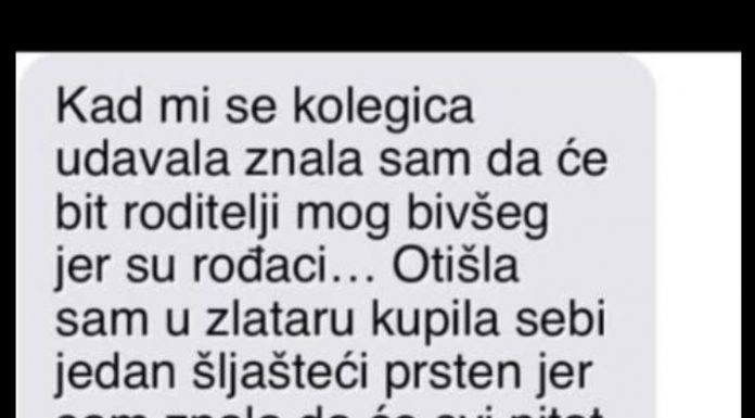 “Kad mi se kolegica udavala znala sam da će bit roditelji mog bivšeg ..”