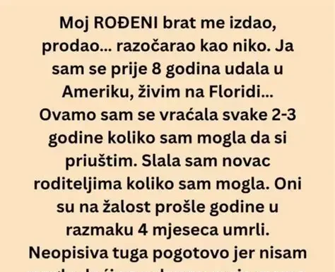 Ne mogu se pomiriti sa tim da mi je to uradio RODJENI BRAT!