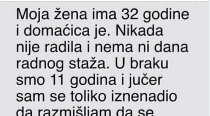 “Moja žena ima 32 godine i domaćica je”