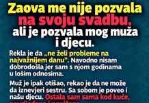Zaova me nije pozvala na svoju svadbu, ali je pozvala mog muža i djecu