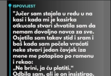 “Jučer sam stajala u redu u na kasi…”