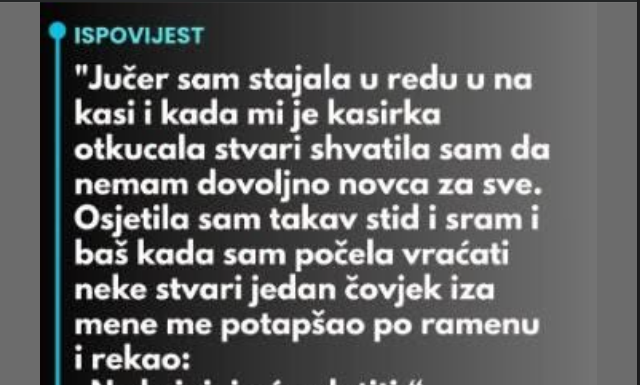 “Jučer sam stajala u redu u na kasi…”